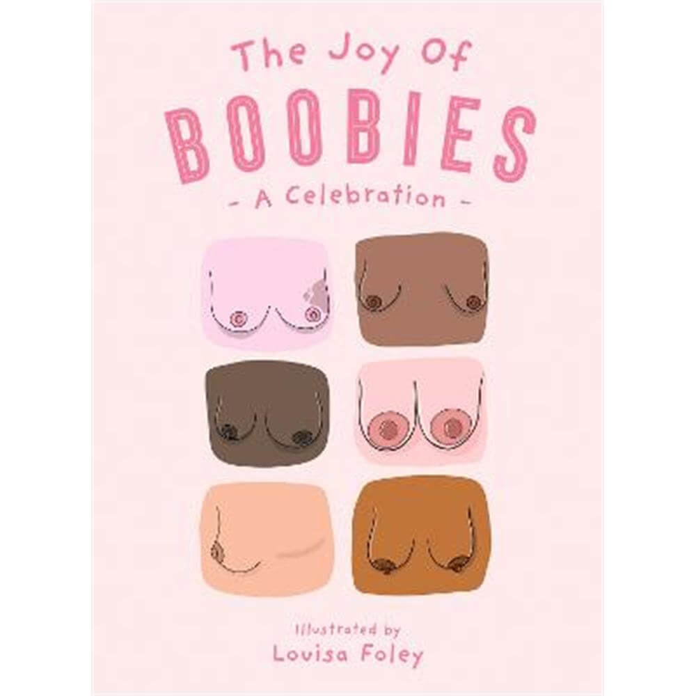 The Joy of Boobies: A Celebration (Hardback) - Louisa Foley